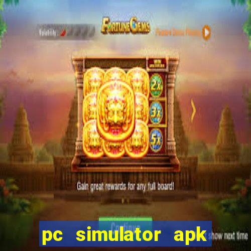 pc simulator apk dinheiro infinito